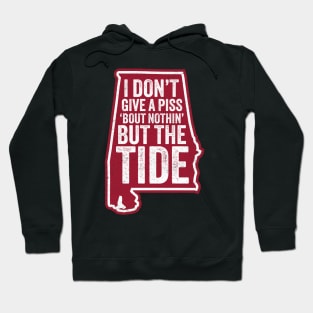 I Don't Give A Piss About Nothing But The Tide - Funny Alabama Football Hoodie